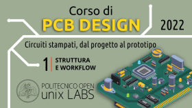 Corso PCB Design 2022 - (1/4) Struttura e Workflow by Politecnico Open unix Labs