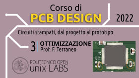 Corso PCB Design 2022 - (3/4) Ottimizzazione by Politecnico Open unix Labs